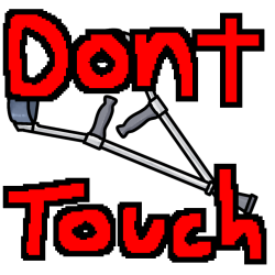 a pair of walking crutches. over them, red text says 'Dont Touch'.